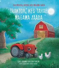 Traktor, kes tahab magama jääda - Carl-Johan Forssen Ehrlin