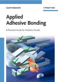Applied Adhesive Bonding. A Practical Guide for Flawless Results, Gerd  Habenicht аудиокнига. ISDN31218569
