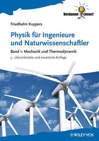 Physik für Ingenieure und Naturwissenschaftler. Band 1 - Mechanik und Thermodynamik - Friedhelm Kuypers
