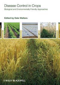 Disease Control in Crops. Biological and Environmentally-Friendly Approaches, Dale  Walters audiobook. ISDN31218633