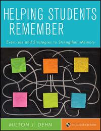 Helping Students Remember. Exercises and Strategies to Strengthen Memory - Milton Dehn