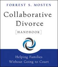 Collaborative Divorce Handbook. Helping Families Without Going to Court - Forrest Mosten