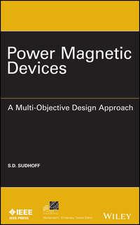 Power Magnetic Devices. A Multi-Objective Design Approach - Scott Sudhoff