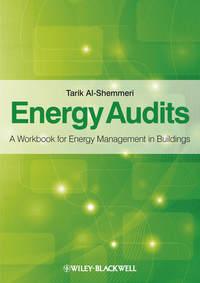 Energy Audits. A Workbook for Energy Management in Buildings, Tarik  Al-Shemmeri аудиокнига. ISDN31218985
