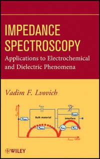 Impedance Spectroscopy. Applications to Electrochemical and Dielectric Phenomena - Vadim Lvovich