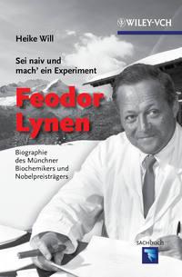 Sei naiv und mach ein Experiment: Feodor Lynen. Biographie des Münchner Biochemikers und Nobelpreisträgers, Heike  Will аудиокнига. ISDN31219113