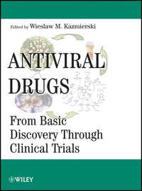 Antiviral Drugs. From Basic Discovery Through Clinical Trials,  аудиокнига. ISDN31219313