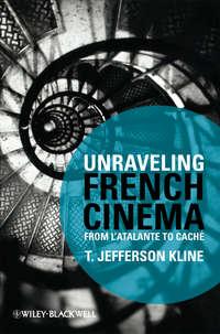 Unraveling French Cinema. From LAtalante to Caché,  audiobook. ISDN31219329