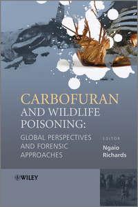 Carbofuran and Wildlife Poisoning. Global Perspectives and Forensic Approaches - Ngaio Richards