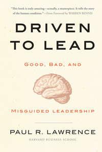Driven to Lead. Good, Bad, and Misguided Leadership,  аудиокнига. ISDN31219385
