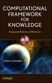 Computational Framework for Knowledge. Integrated Behavior of Machines,  audiobook. ISDN31219449