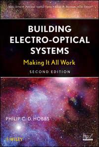 Building Electro-Optical Systems. Making It all Work - Philip C. D. Hobbs