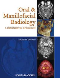 Oral and Maxillofacial Radiology. A Diagnostic Approach - David Macdonald