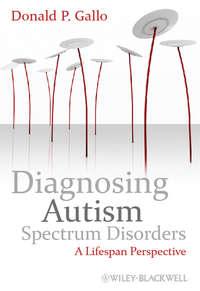 Diagnosing Autism Spectrum Disorders. A Lifespan Perspective - Donald Gallo