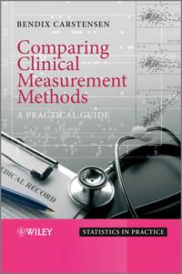 Comparing Clinical Measurement Methods. A Practical Guide - Bendix Carstensen