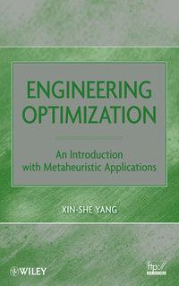 Engineering Optimization. An Introduction with Metaheuristic Applications - Xin-She Yang