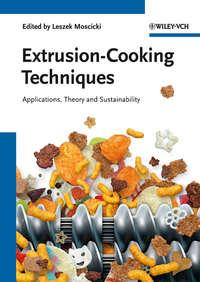 Extrusion-Cooking Techniques. Applications, Theory and Sustainability, Leszek  Moscicki audiobook. ISDN31219681