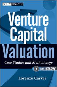 Venture Capital Valuation. Case Studies and Methodology, Lorenzo  Carver аудиокнига. ISDN31219753