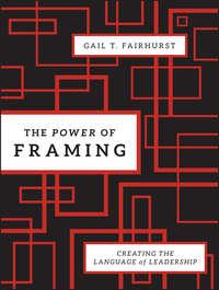 The Power of Framing. Creating the Language of Leadership,  książka audio. ISDN31219825