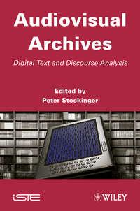 Audiovisual Archives. Digital Text and Discourse Analysis, Peter  Stockinger аудиокнига. ISDN31219881