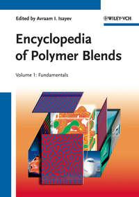 Encyclopedia of Polymer Blends, Volume 1. Fundamentals - Avraam Isayev