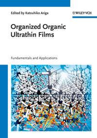 Organized Organic Ultrathin Films. Fundamentals and Applications - Katsuhiko Ariga