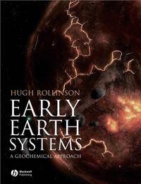 Early Earth Systems. A Geochemical Approach - Hugh Rollinson