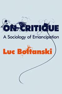 On Critique. A Sociology of Emancipation, Luc  Boltanski аудиокнига. ISDN31220305