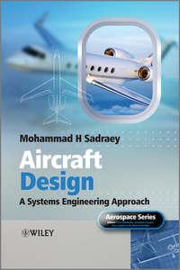Aircraft Design. A Systems Engineering Approach - Mohammad Sadraey
