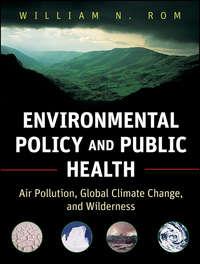 Environmental Policy and Public Health. Air Pollution, Global Climate Change, and Wilderness - William Rom