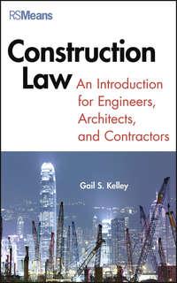 Construction Law. An Introduction for Engineers, Architects, and Contractors, Gail  Kelley audiobook. ISDN31220449