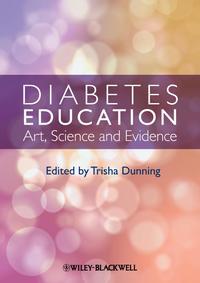 Diabetes Education. Art, Science and Evidence, Trisha  Dunning аудиокнига. ISDN31220545