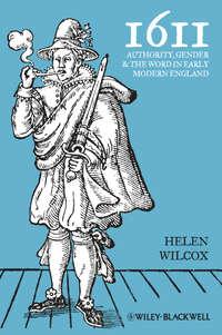 1611. Authority, Gender and the Word in Early Modern England, Helen  Wilcox audiobook. ISDN31220553