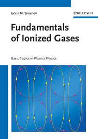 Fundamentals of Ionized Gases. Basic Topics in Plasma Physics - Boris Smirnov