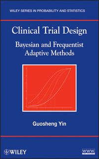 Clinical Trial Design. Bayesian and Frequentist Adaptive Methods, Guosheng  Yin аудиокнига. ISDN31220601