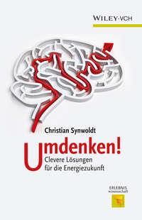 Umdenken!. Clevere Lösungen für die Energiezukunft, Christian  Synwoldt audiobook. ISDN31220633