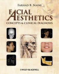 Facial Aesthetics. Concepts and Clinical Diagnosis - Farhad Naini