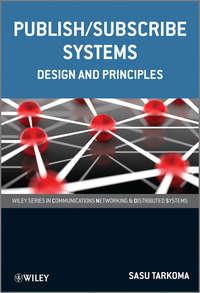 Publish / Subscribe Systems. Design and Principles - Sasu Tarkoma