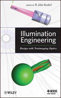 Illumination Engineering. Design with Nonimaging Optics - R. Koshel