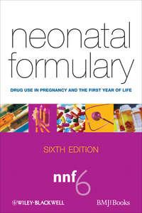 Neonatal Formulary. Drug Use in Pregnancy and the First Year of Life - Edmund Hey