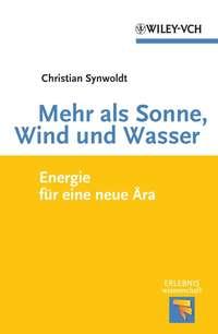 Mehr als Sonne, Wind und Wasser. Energie für eine neue Ära, Christian  Synwoldt Hörbuch. ISDN31220841