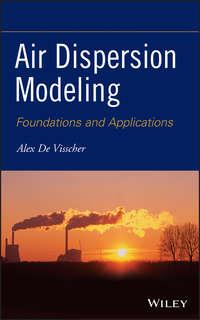 Air Dispersion Modeling. Foundations and Applications - Alex Visscher