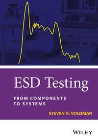 ESD Testing. From Components to Systems - Steven Voldman