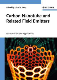 Carbon Nanotube and Related Field Emitters. Fundamentals and Applications - Yahachi Saito