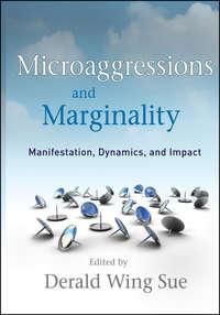 Microaggressions and Marginality. Manifestation, Dynamics, and Impact - Derald Sue