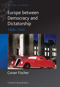 Europe between Democracy and Dictatorship. 1900 - 1945, Conan  Fischer audiobook. ISDN31221233