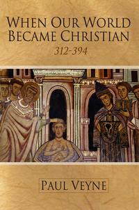 When Our World Became Christian. 312 - 394, Paul  Veyne аудиокнига. ISDN31221265
