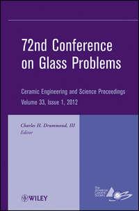 72nd Conference on Glass Problems. A Collection of Papers Presented at the 72nd Conference on Glass Problems, The Ohio State University, Columbus, Ohio, October 18-19, 2011 - Charles H. Drummond