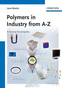 Polymers in Industry from A to Z. A Concise Encyclopedia, Leno  Mascia аудиокнига. ISDN31221505