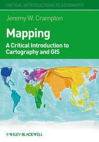 Mapping. A Critical Introduction to Cartography and GIS - Jeremy Crampton
